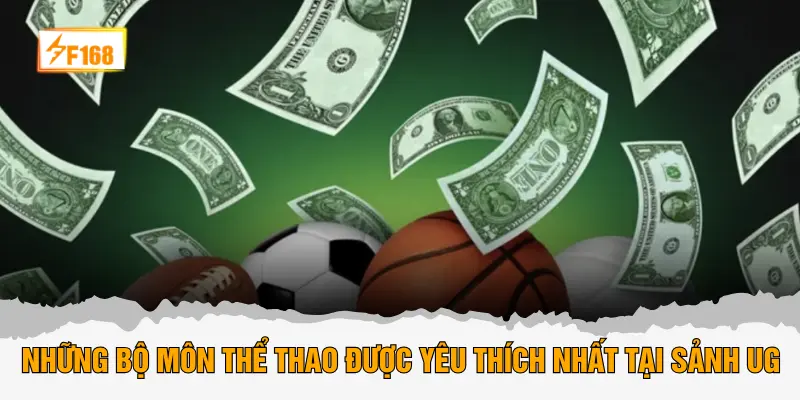 Những bộ môn thể thao được yêu thích nhất tại sảnh UG